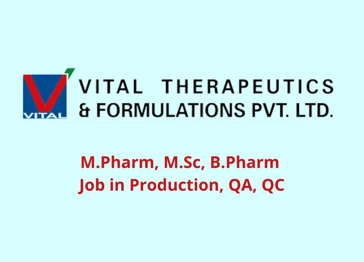 Walk in interview for M.Pharm, M.Sc, B.Pharm in Production, QA, QC at Vital Pharma