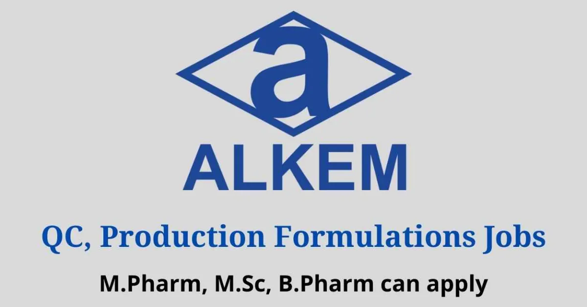 Walk in interview for M.Pharm, M.Sc, B.Pharm in QC, Production Formulations at ALKEM