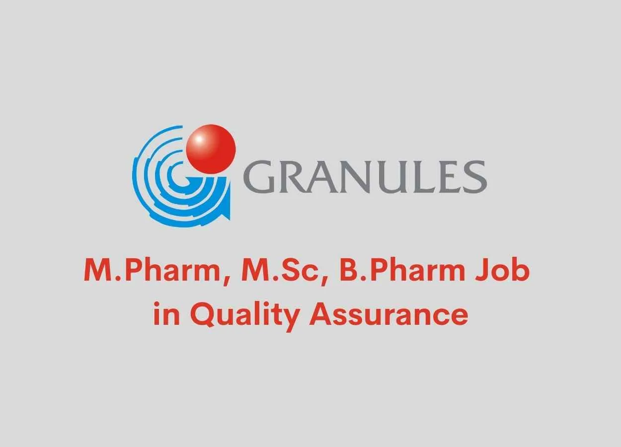 Walk in interview for M.Pharm, M.Sc, B.Pharm in Quality Assurance at Granules India