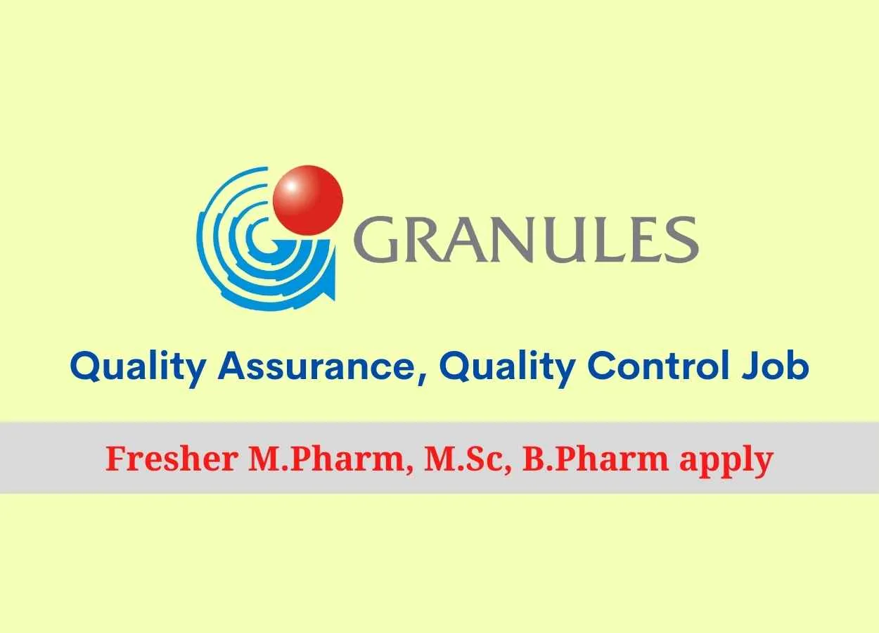Walk in interview for Fresher M.Pharm, M.Sc, B.Pharm in Quality Assurance, Quality Control at Granules India Ltd
