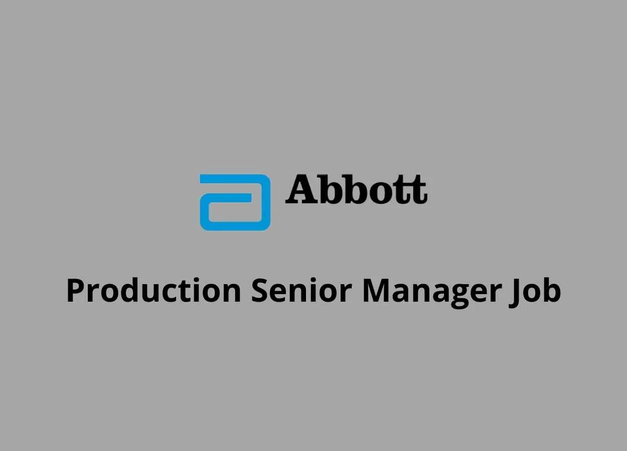 Work as Senior Manager Production at Abbott India Limited