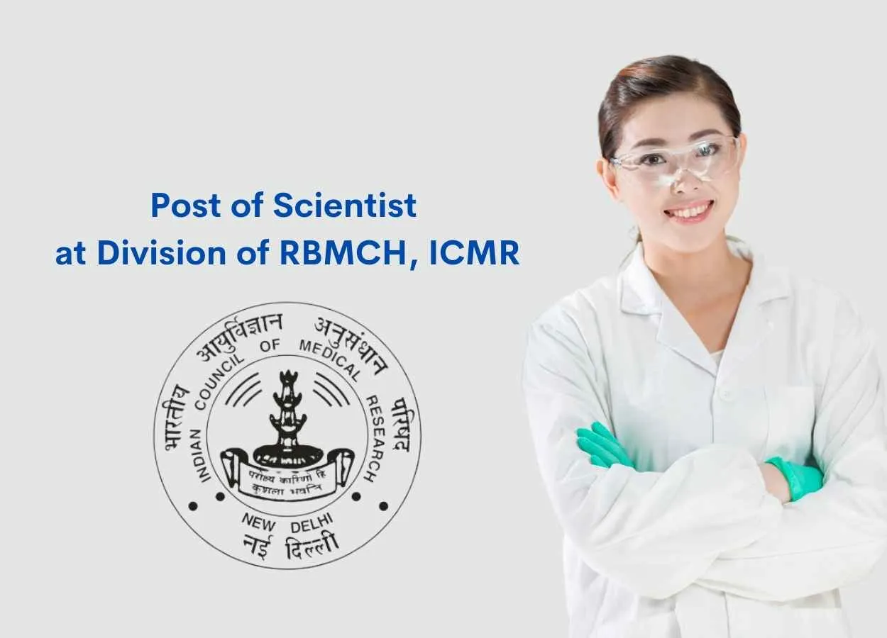 Applications are invited for the post of Scientist at Division of RBMCH, ICMR