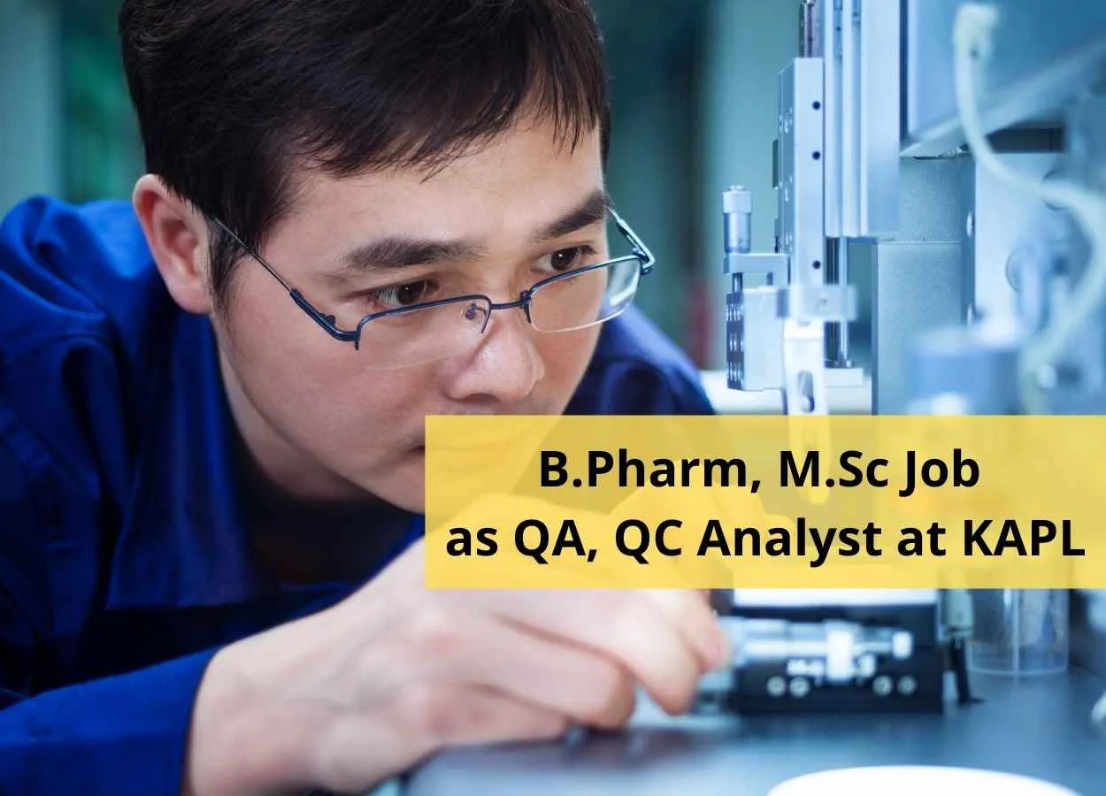 Career for B.Pharm, M.Sc as QA, QC Analyst at KAPL
