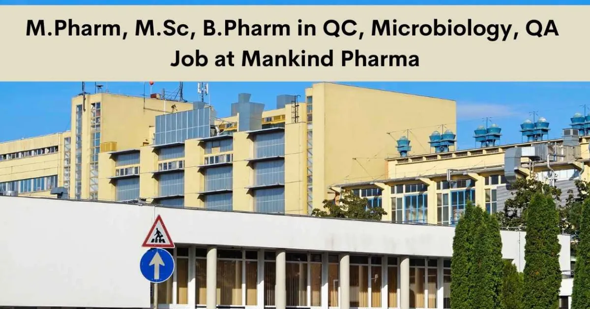 Interview for M.Pharm, M.Sc, B.Pharm in QC, Microbiology, QA at Mankind Pharma