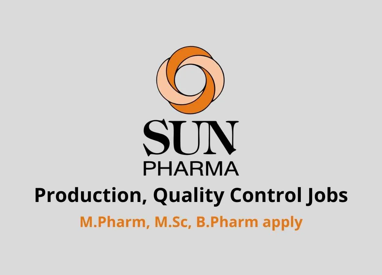 Job for M.Pharm, M.Sc, B.Pharm in Production, Quality Control at Sun Pharmaceutical Industries Limited