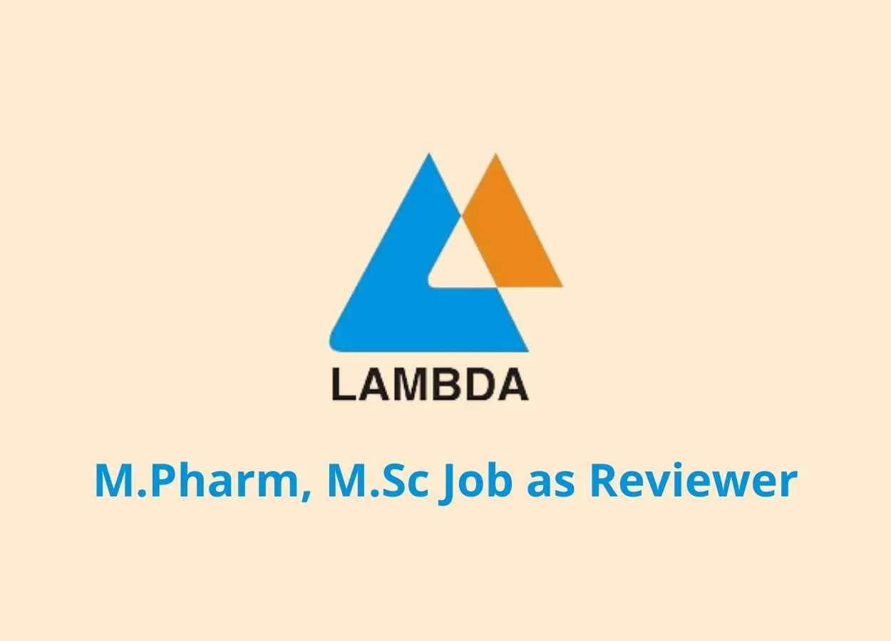Job Vacancies for M.Pharm, M.Sc as Reviewer at Lambda Therapeutic Research Limited