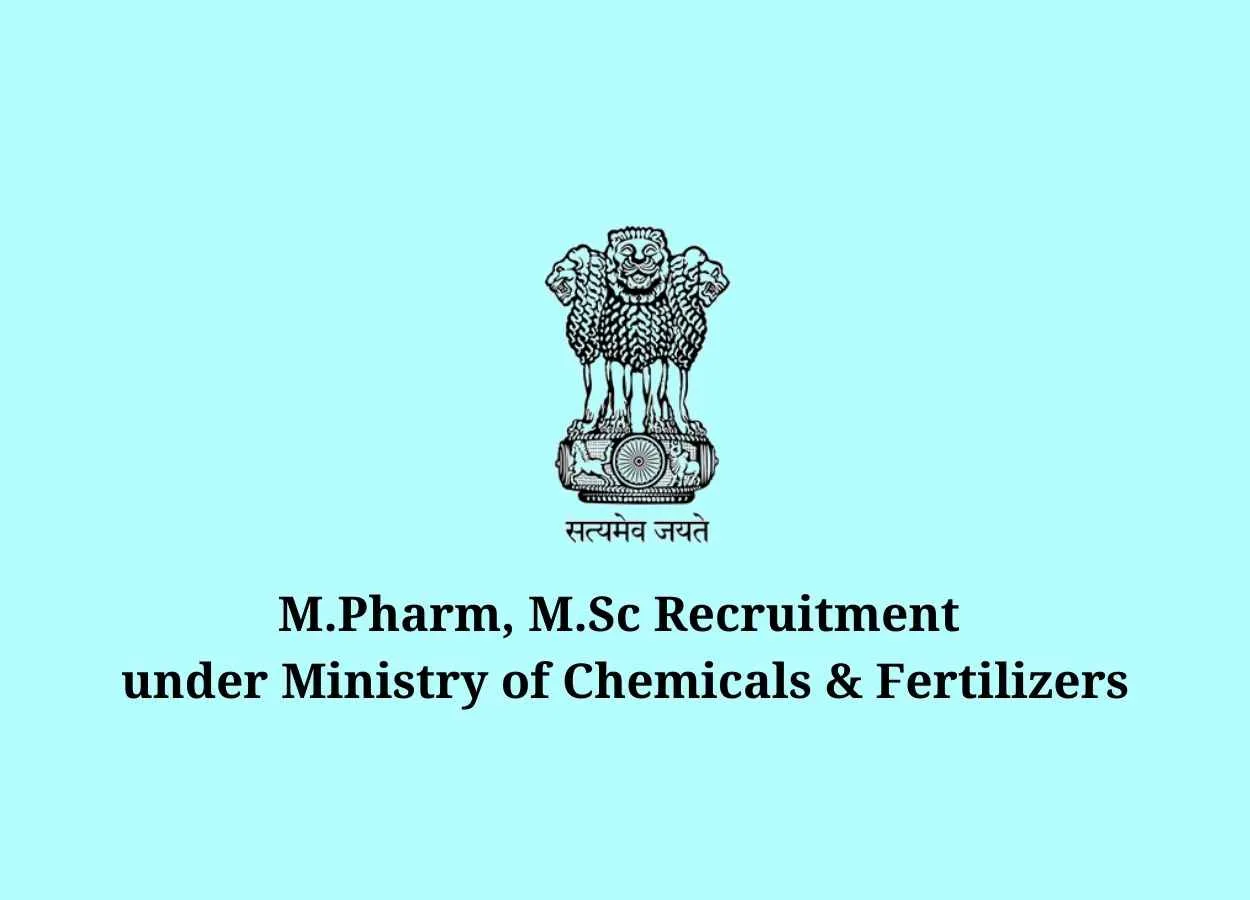 M.Pharm, M.Sc Recruitment under Ministry of Chemicals & Fertilizers, Govt. of India