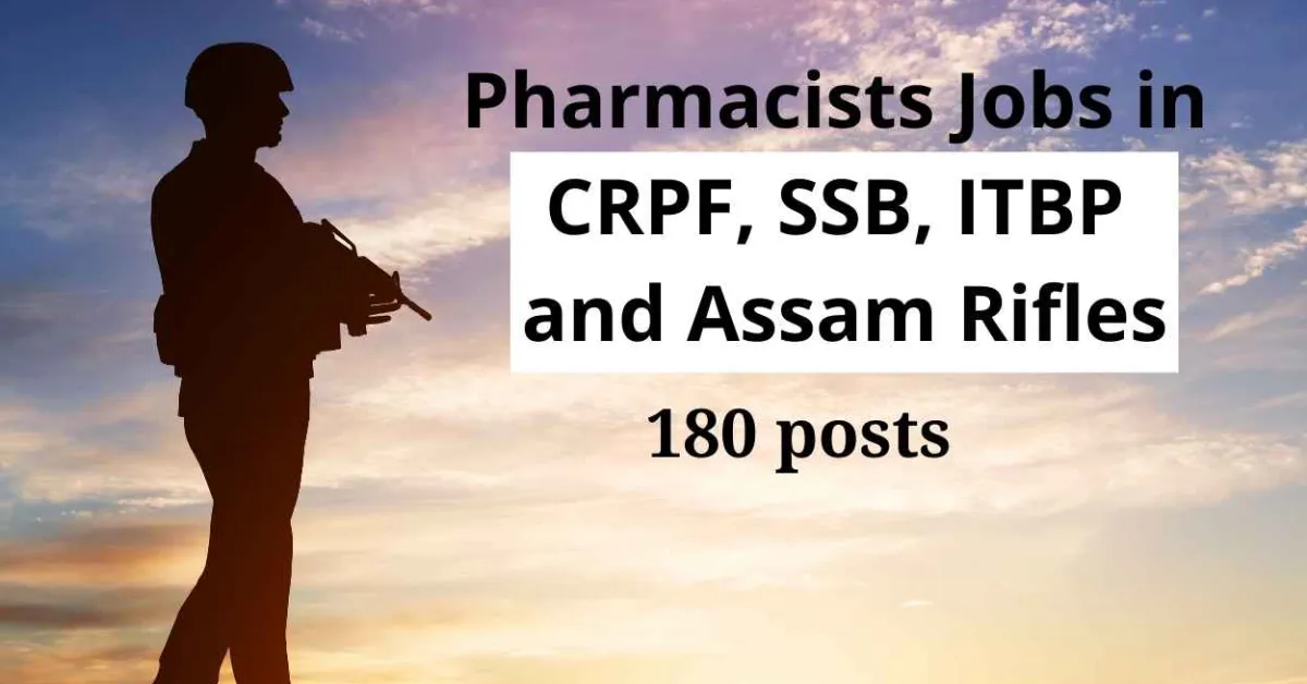Opening for Pharmacists in CRPF, SSB, ITBP and Assam Rifles