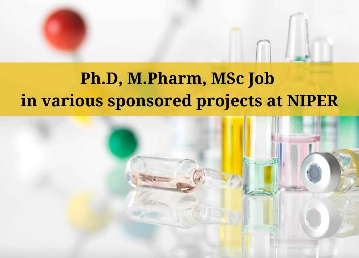 Ph.D, M.Pharm, MSc Job in various sponsored projects at NIPER