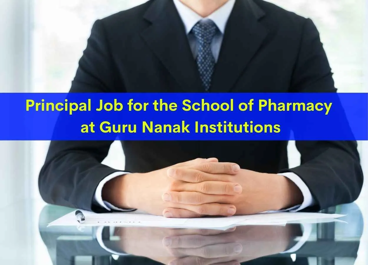 Principal Job for the School of Pharmacy at Guru Nanak Institutions