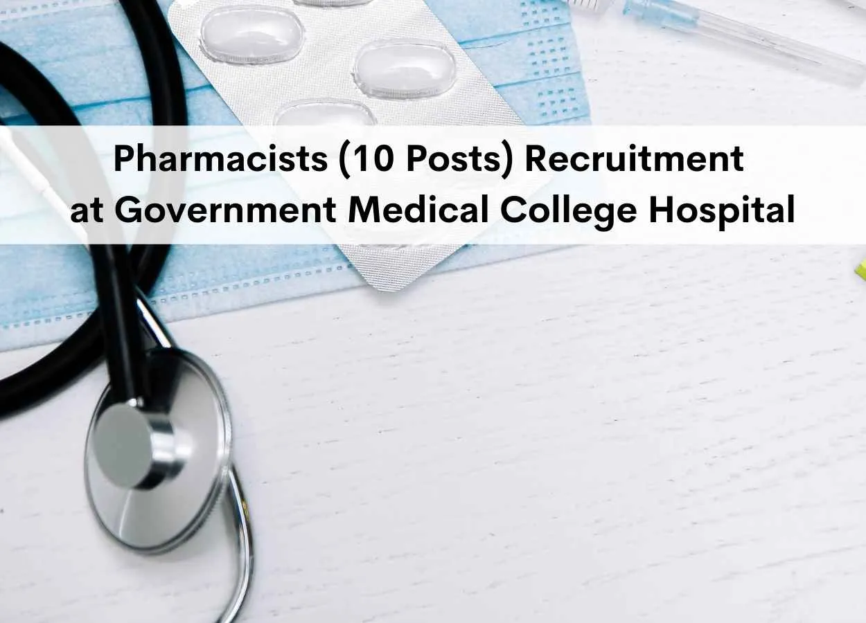 Recruitment for Pharmacists at Government Medical College Hospital, Kallakkurichi