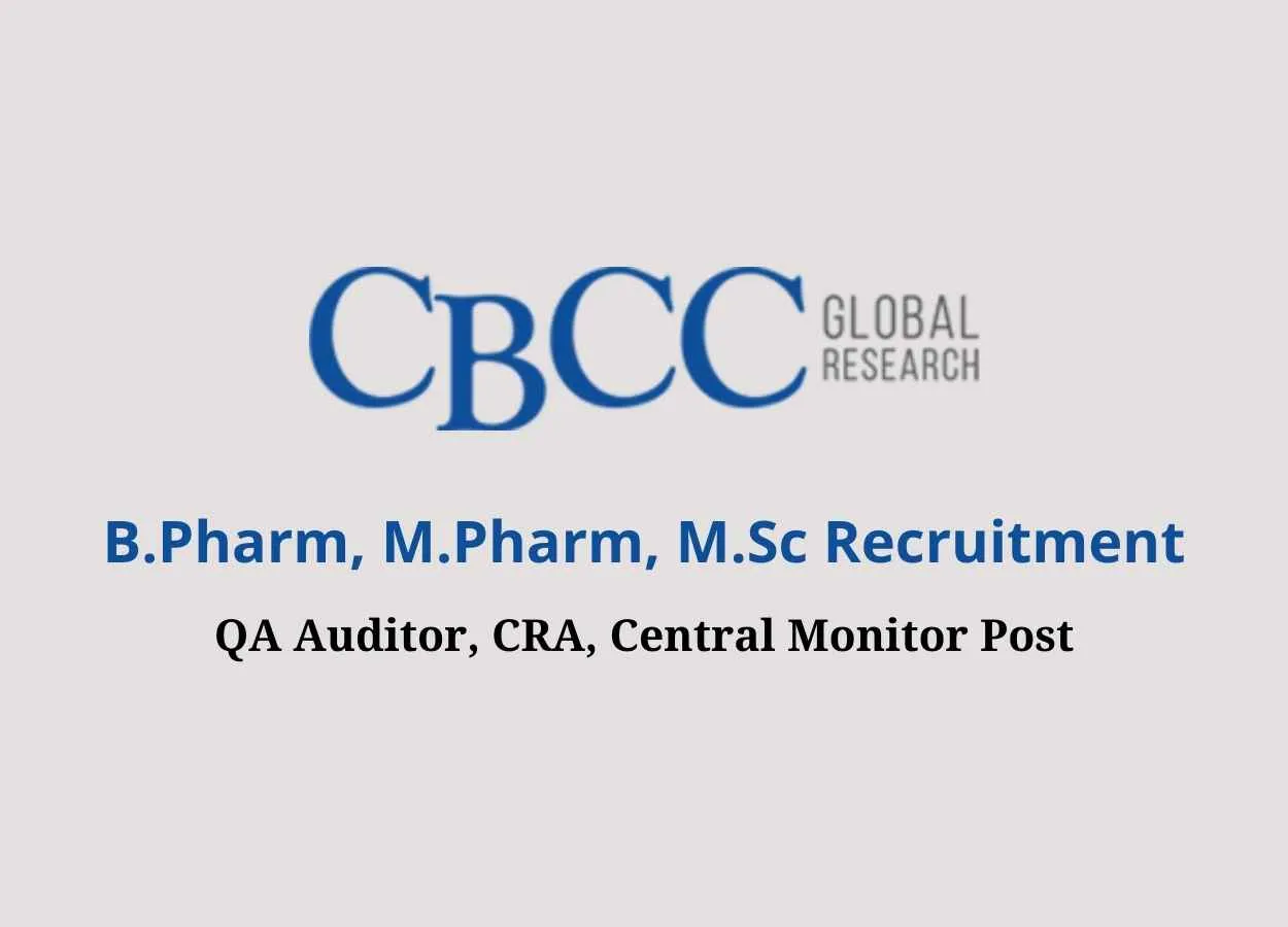 Require QA Auditor, Clinical Research Associate, Central Monitor at CBCC Global Research | B.Pharm, M.Pharm, M.Sc apply