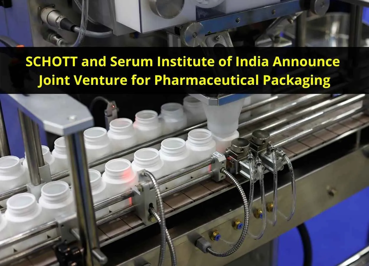 SCHOTT and Serum Institute of India Announce Joint Venture for Pharmaceutical Packaging