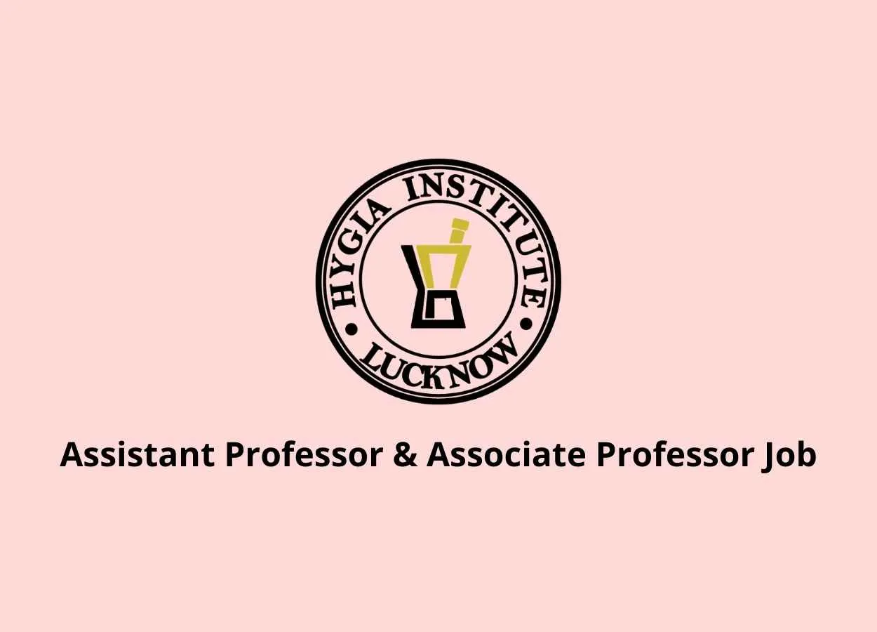 Vacancy for Assistant Professor & Associate Professor at Hygia Institute of Pharmaceutical Education and Research
