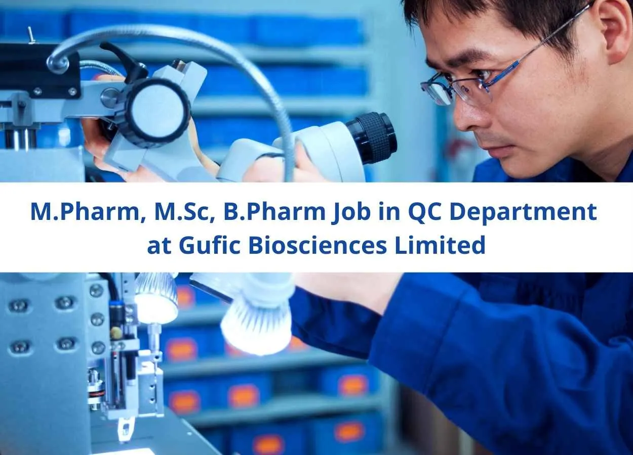 Vacancy for M.Pharm, M.Sc, B.Pharm in QC Department at Gufic Biosciences Limited
