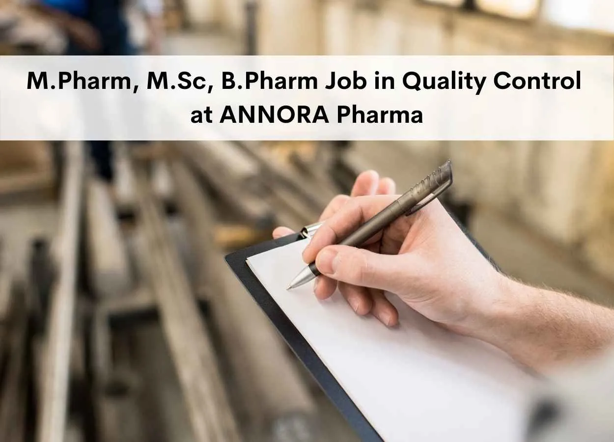 Walk in interview for M.Pharm, M.Sc, B.Pharm in Quality Control at ANNORA Pharma
