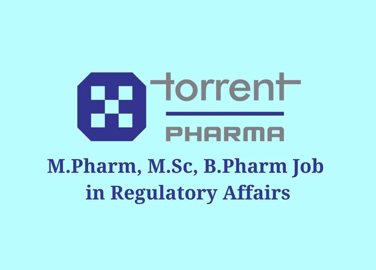 Walk in interview for M.Pharm, M.Sc, B.Pharm in Regulatory Affairs at Torrent Pharma