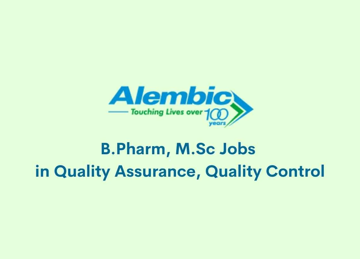 Job for B.Pharm, M.Sc in Quality Assurance, Quality Control at Alembic Pharmaceuticals Limited