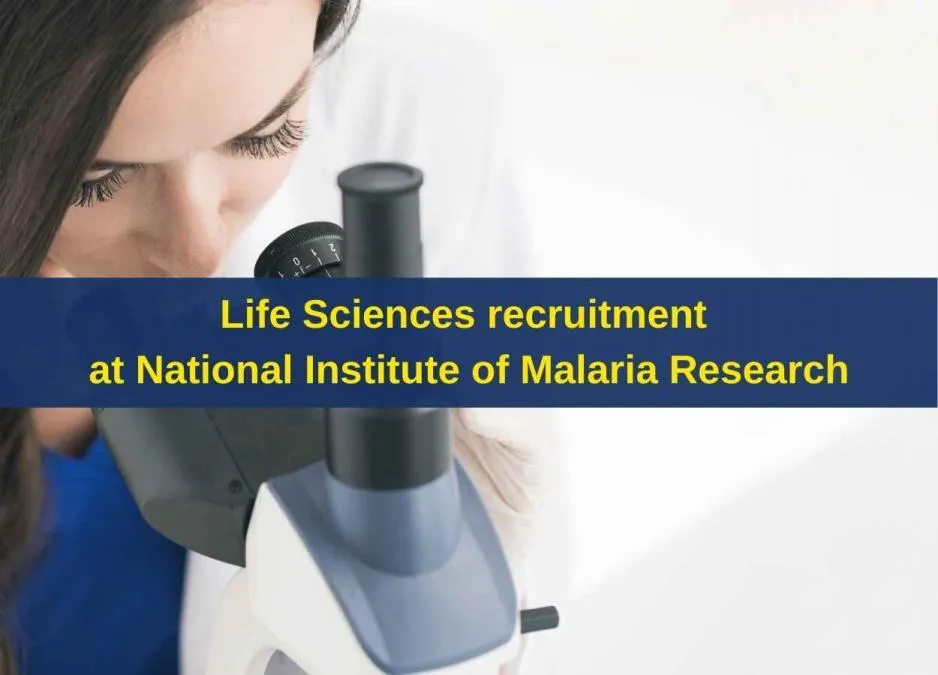 Life Sciences recruitment at National Institute of Malaria Research
