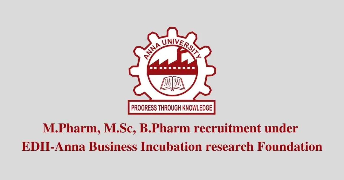 M.Pharm, M.Sc, B.Pharm recruitment under EDII-Anna Business Incubation research Foundation