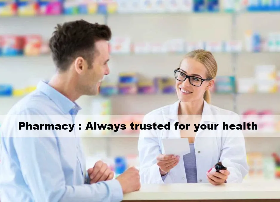 Pharmacy, Always trusted for your health
