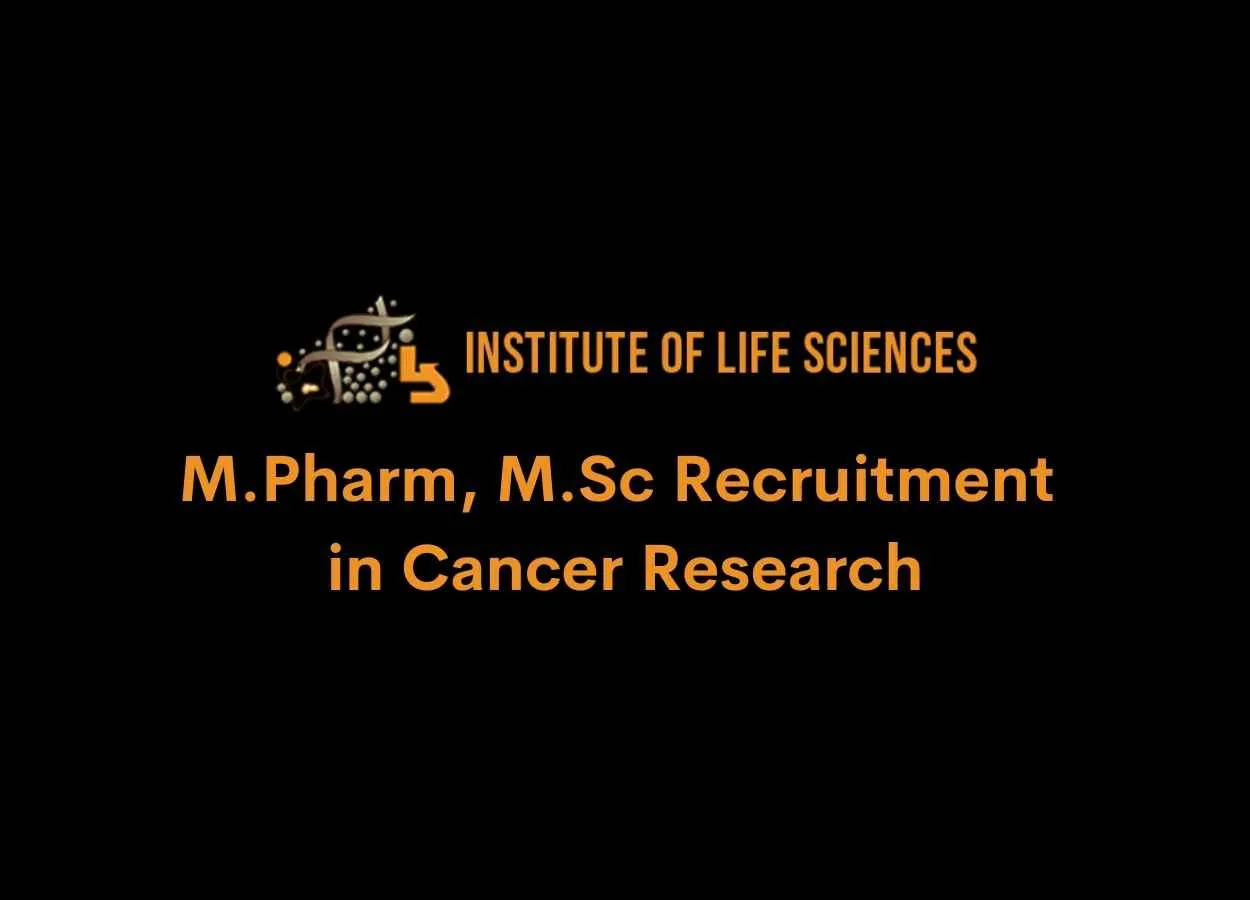 Recruitment for M.Pharm, M.Sc in Cancer Research at Institute of Life Sciences