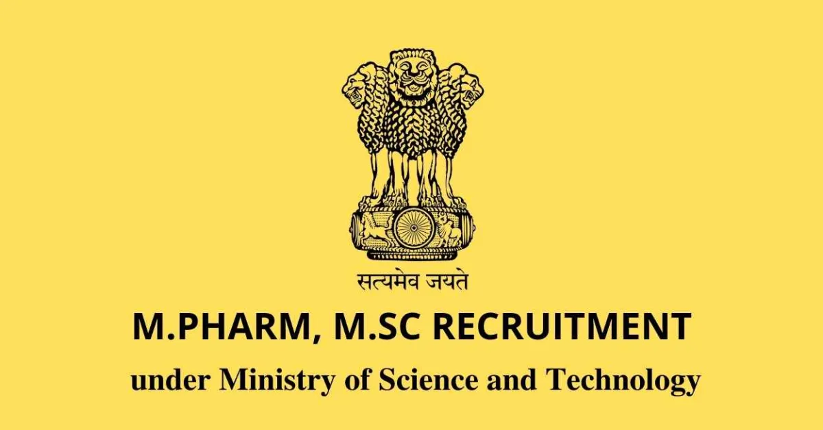Recruitment for M.Pharm, M.Sc under Ministry of Science and Technology, Govt of India Job - 13 vanacies