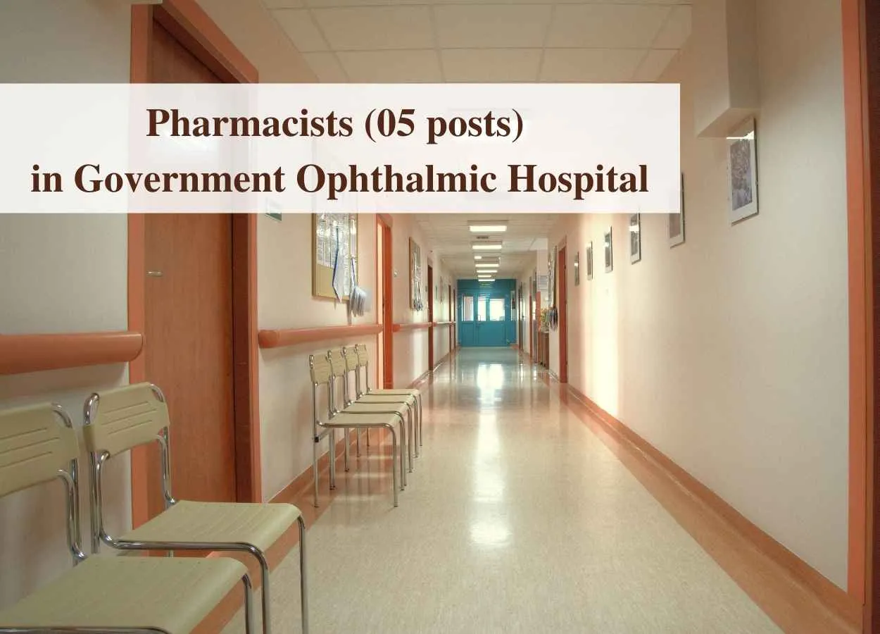 Recruitment for Pharmacists in Government Ophthalmic Hospital, Chennai