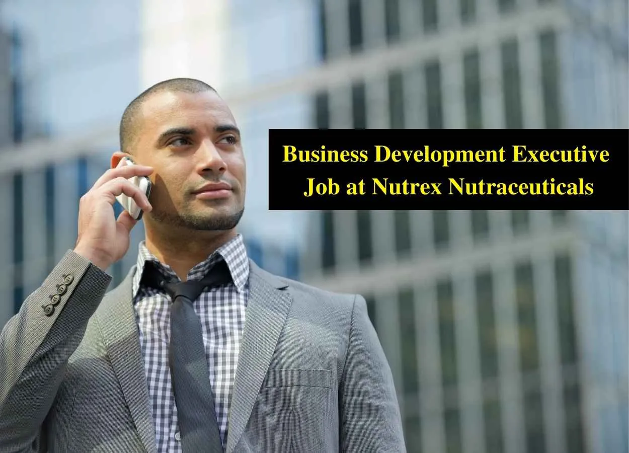 Vacancy for Business Development Executive at Nutrex Nutraceuticals