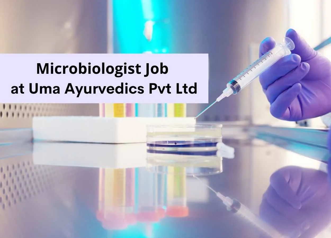 Vacancy for Microbiologist at Uma Ayurvedics Pvt Ltd