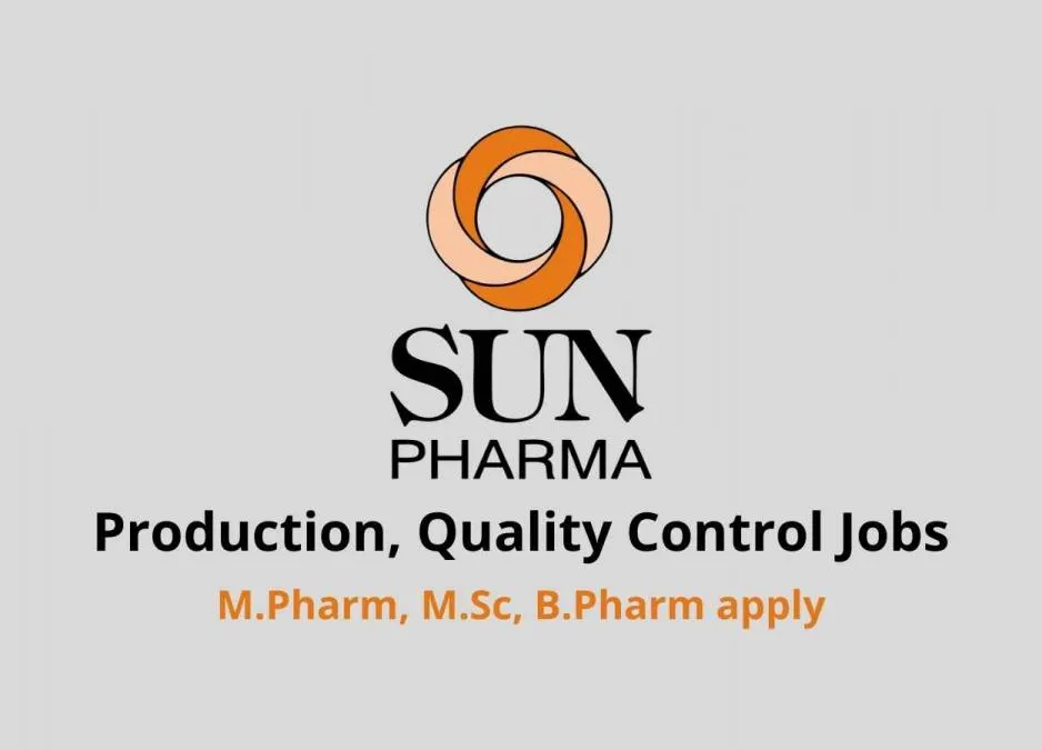 Vacancy for M.Pharm, B.Pharm, M.Sc in Production, Quality Control at Sun Pharma