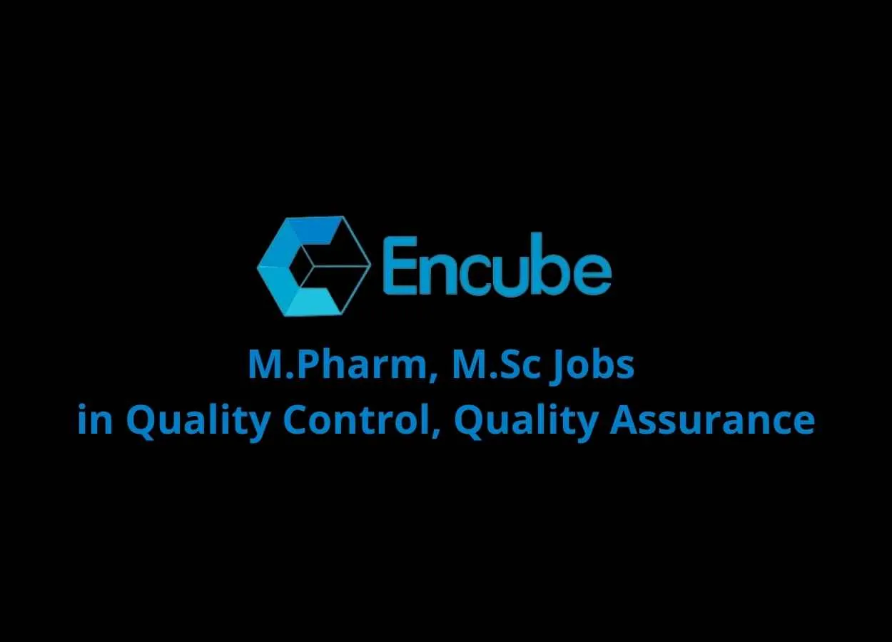 Vacancy for M.Pharm, M.Sc in Quality Control, Quality Assurance at Encube Ethicals