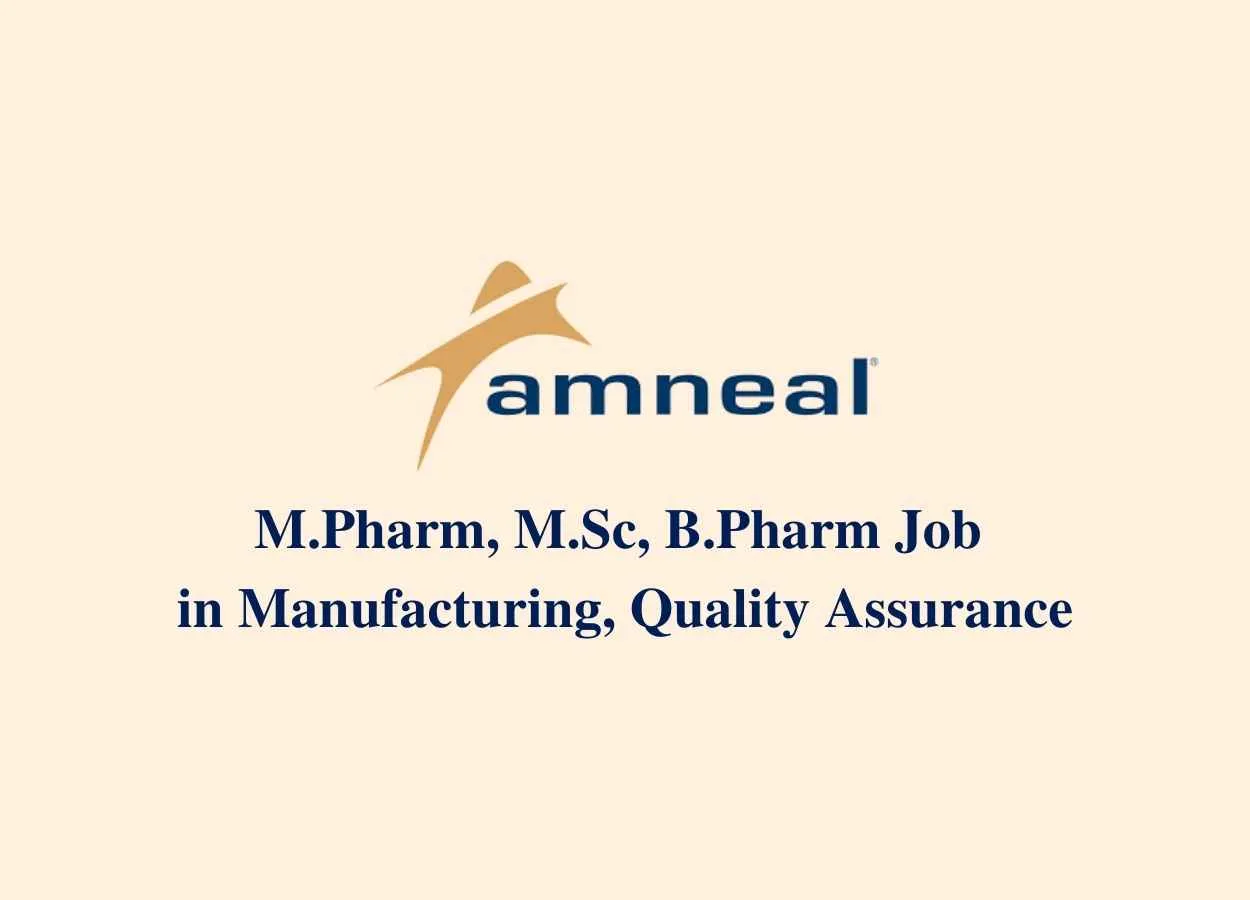 Walk in interview for M.Pharm, M.Sc, B.Pharm in Manufacturing, Quality Assurance at Amneal Pharmaceuticals