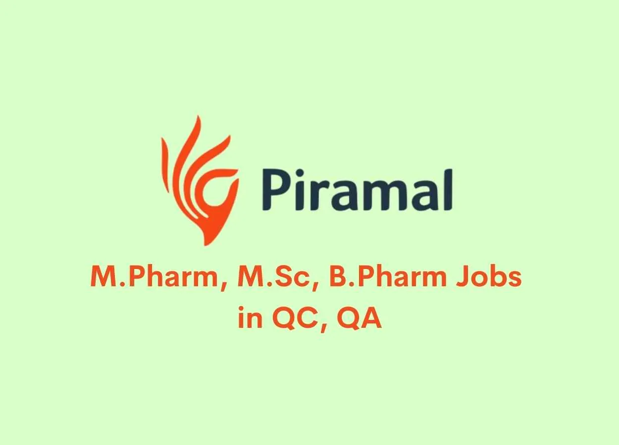 Walk in interview for M.Pharm, M.Sc, B.Pharm in QC, QA at Piramal Healthcare Limited