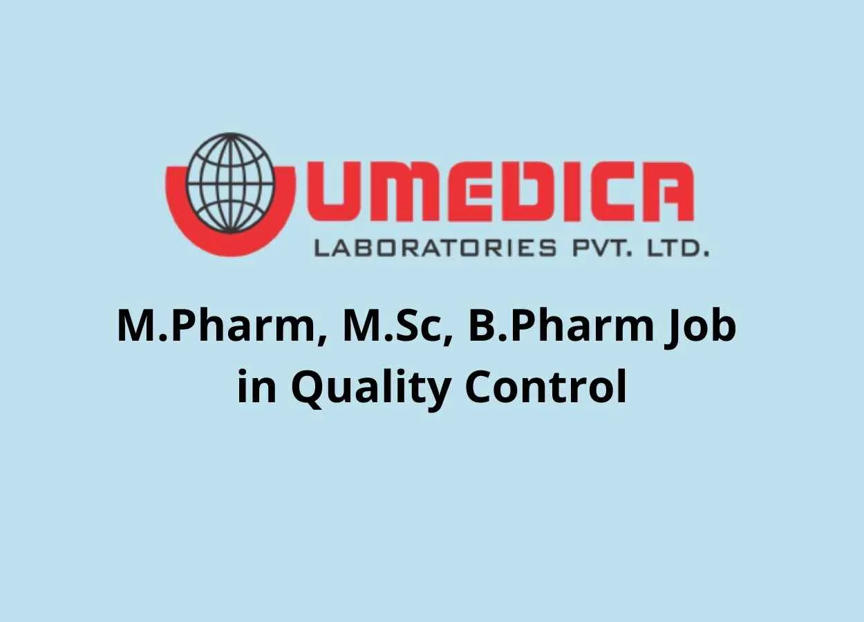 Walk in interview for M.Pharm, M.Sc, B.Pharm in Quality Control at Umedica Laboratories Pvt Ltd