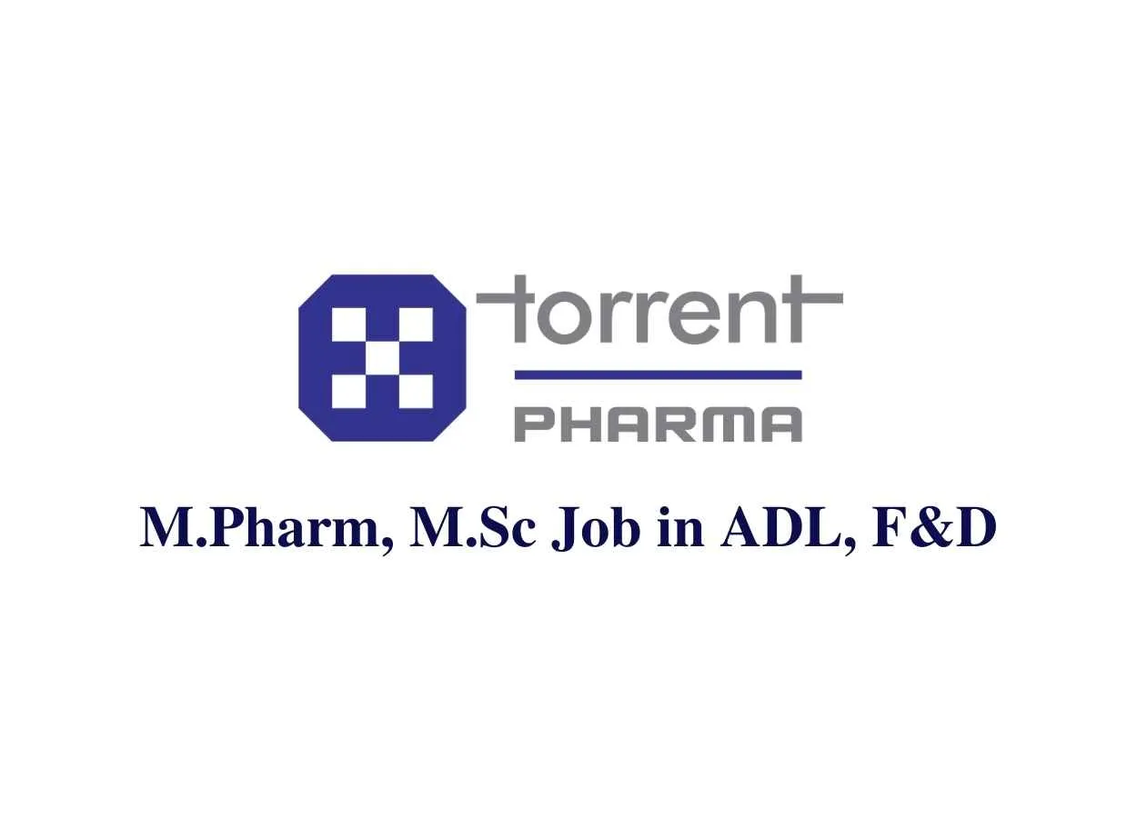 Walk in interview for M.Pharm, M.Sc in ADL, F&D at Torrent Pharma