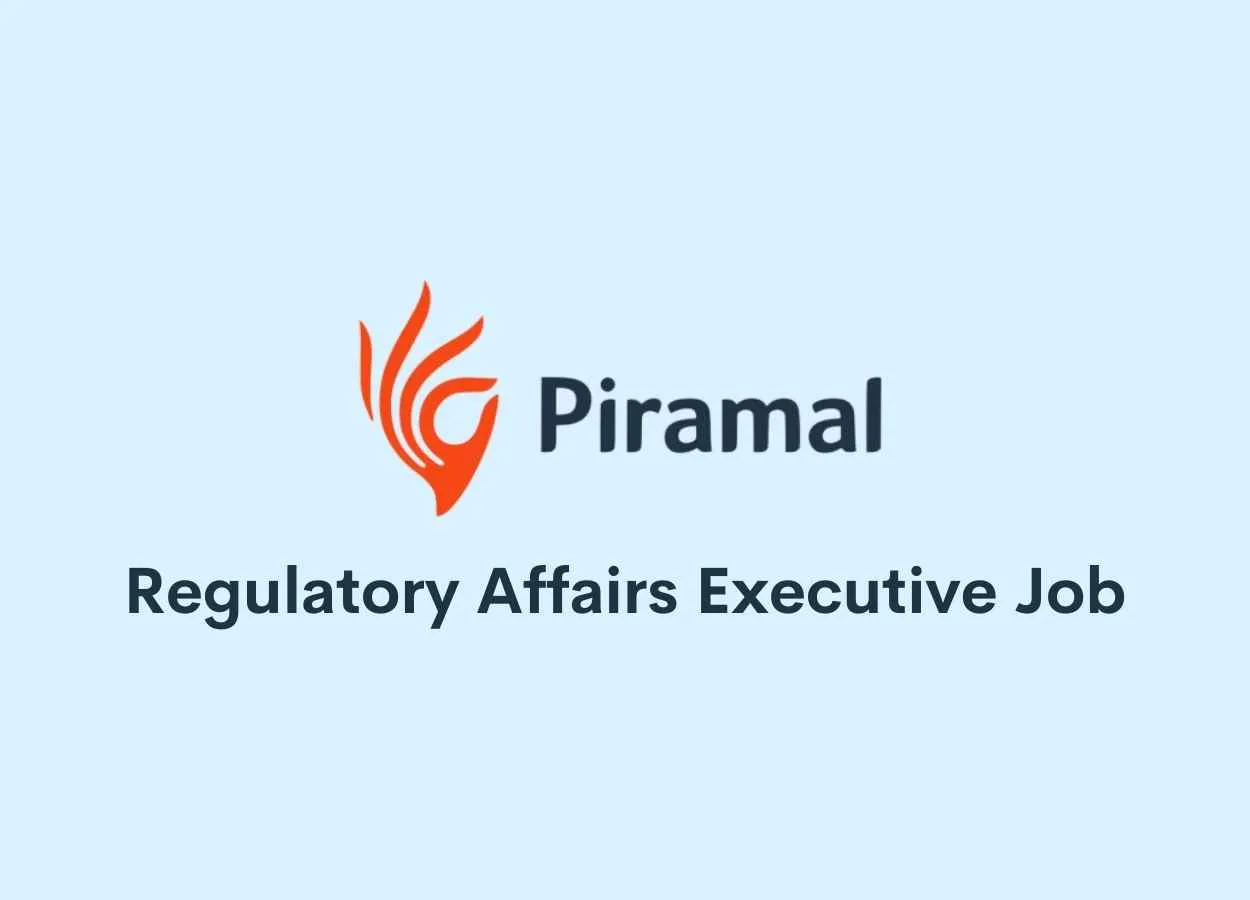 Work as Regulatory Affairs Executive at Piramal Healthcare Limited
