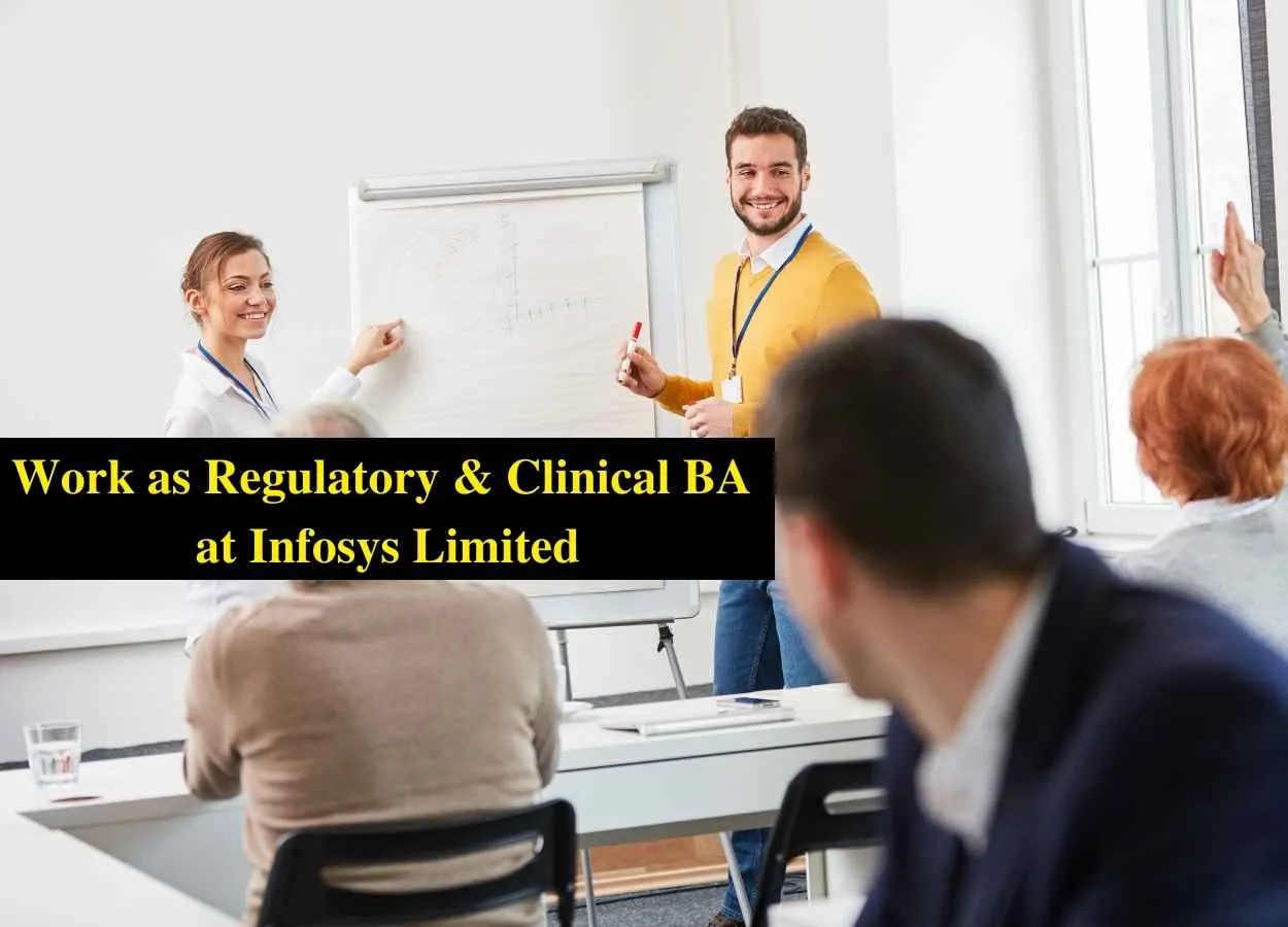 Work as Regulatory and Clinical BA at Infosys Limited