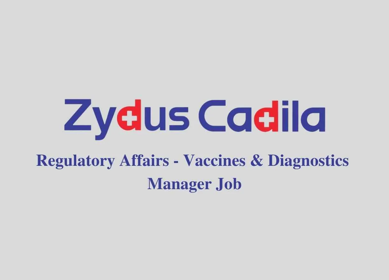 Zydus Cadila looking for Regulatory Affairs - Vaccines & Diagnostics Manager