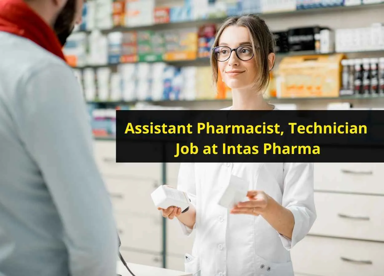 Assistant Pharmacist, Technician Job at Intas Pharma