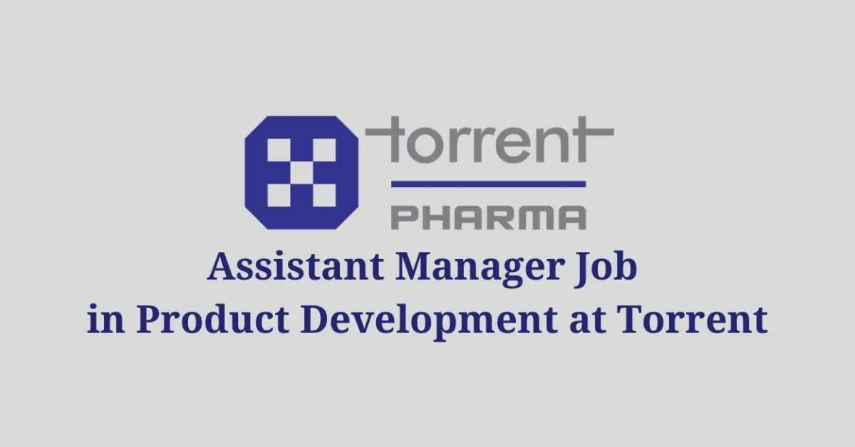 Job for Assistant Manager in Product Development at Torrent Pharma