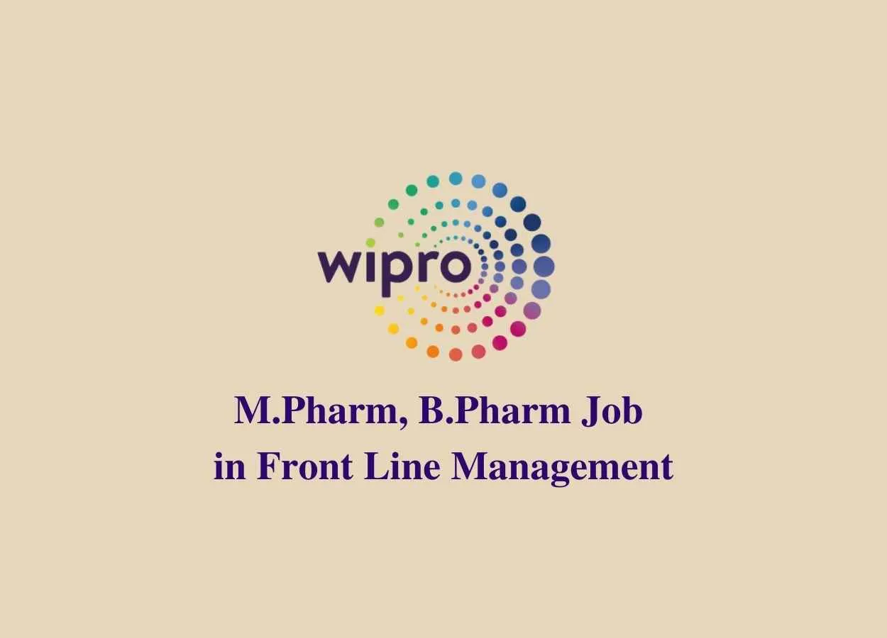 Job for M.Pharm, B.Pharm in Front Line Management at Wipro