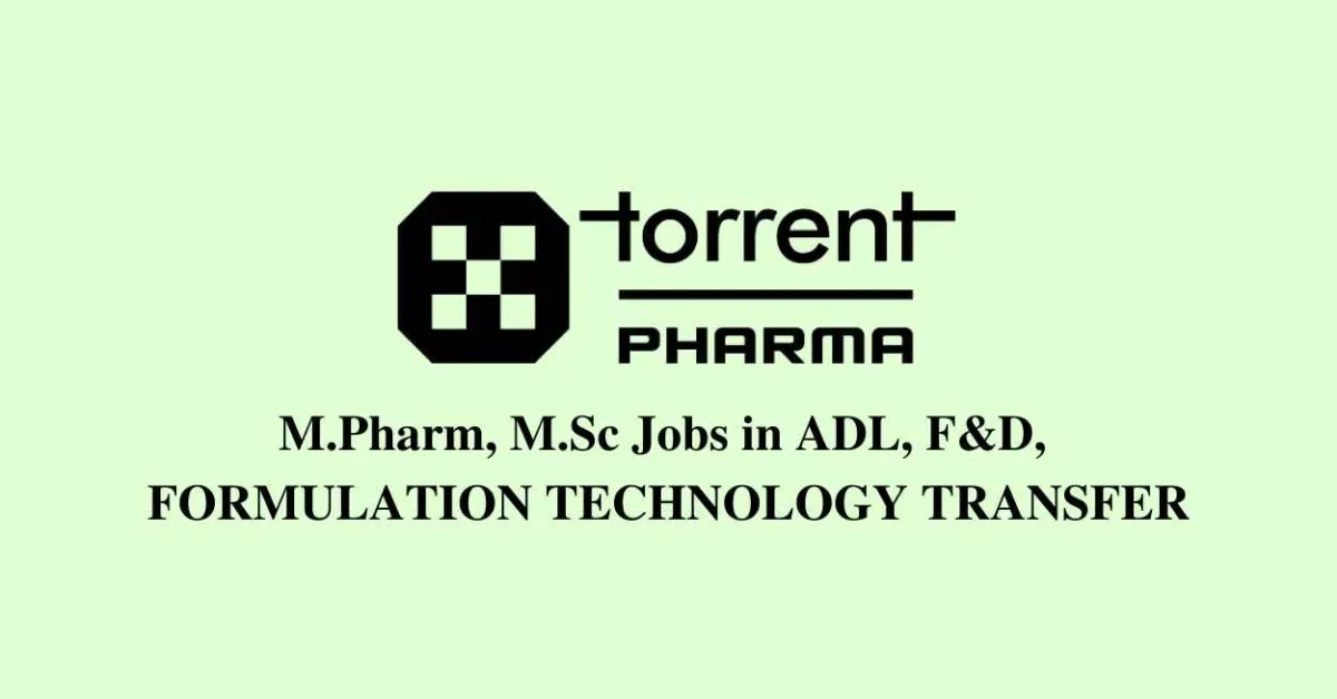 Job for M.Pharm, M.Sc in ADL, F&D, FIT at Torrent Pharma