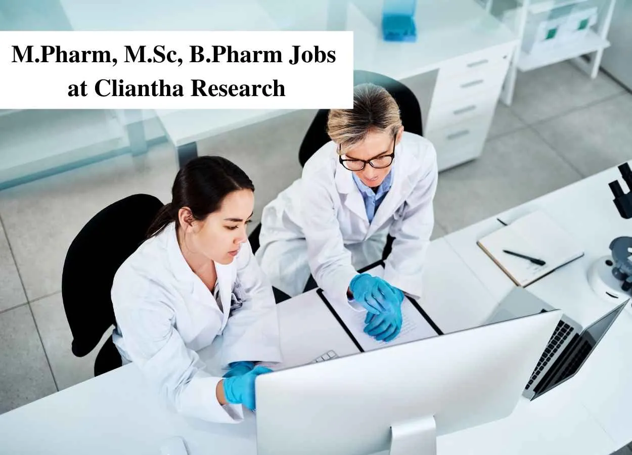 Multiple Vacancies for M.Pharm, M.Sc, B.Pharm at Cliantha Research