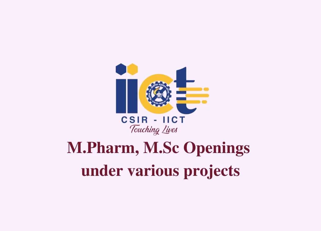 Openings for M.Pharm, M.Sc under various projects at IICT