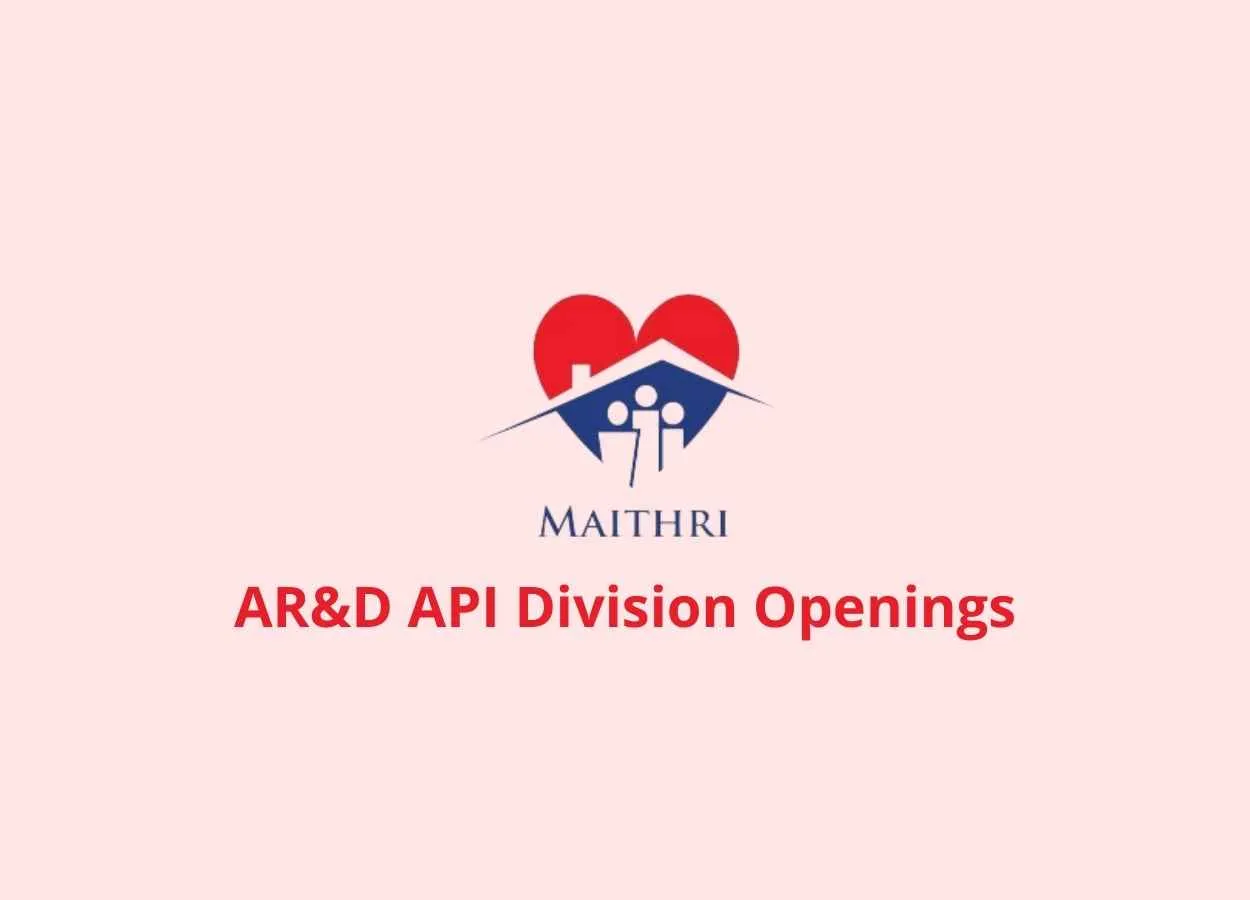 Openings in AR&D API Division at Maithri Drugs R&D Technology Center