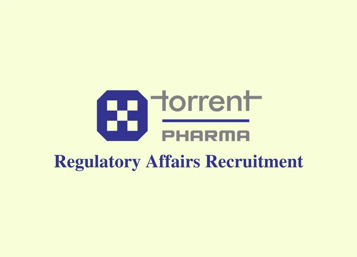 Openings in Regulatory Affairs at Torrent Pharmaceuticals Ltd