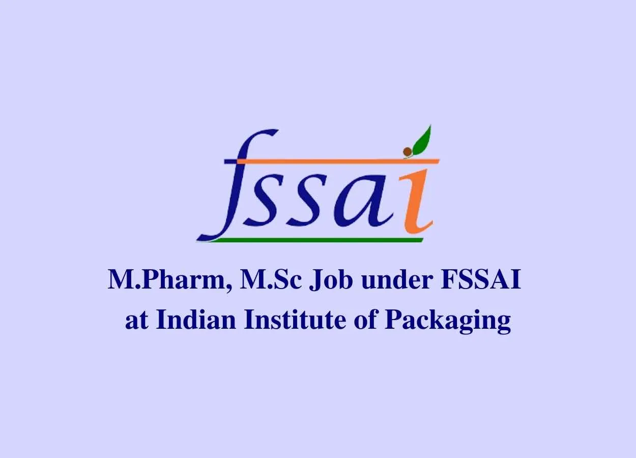 Opportunity for M.Pharm, M.Sc under FSSAI funded project at Indian Institute of Packaging