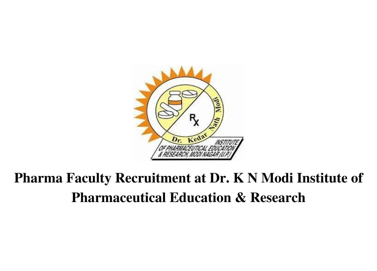 Pharma Faculty Recruitment at Dr. K N Modi Institute of Pharmaceutical Education & Research