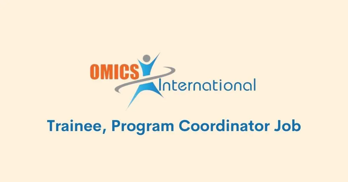Vacancy for Job Trainee, Program Coordinator at Omics International Pvt Ltd